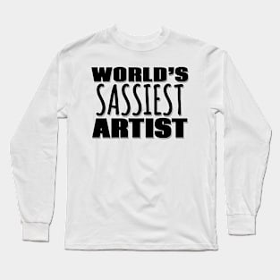 World's Sassiest Artist Long Sleeve T-Shirt